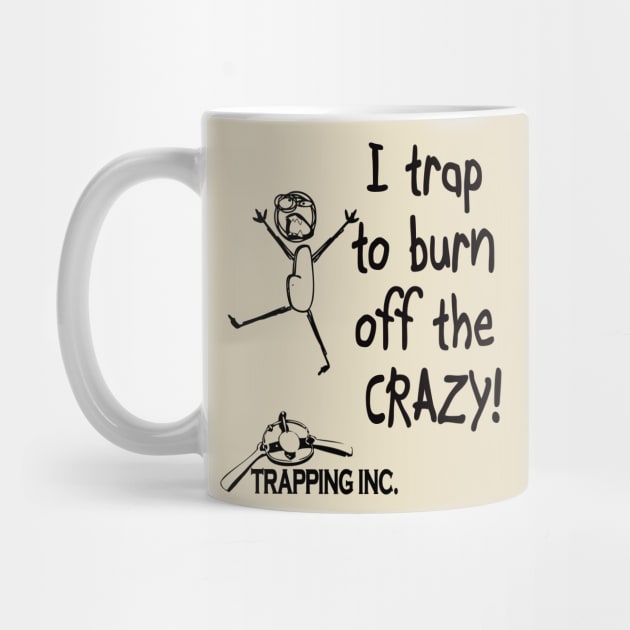 I trap to burn off the crazy! by Trapping Inc TV